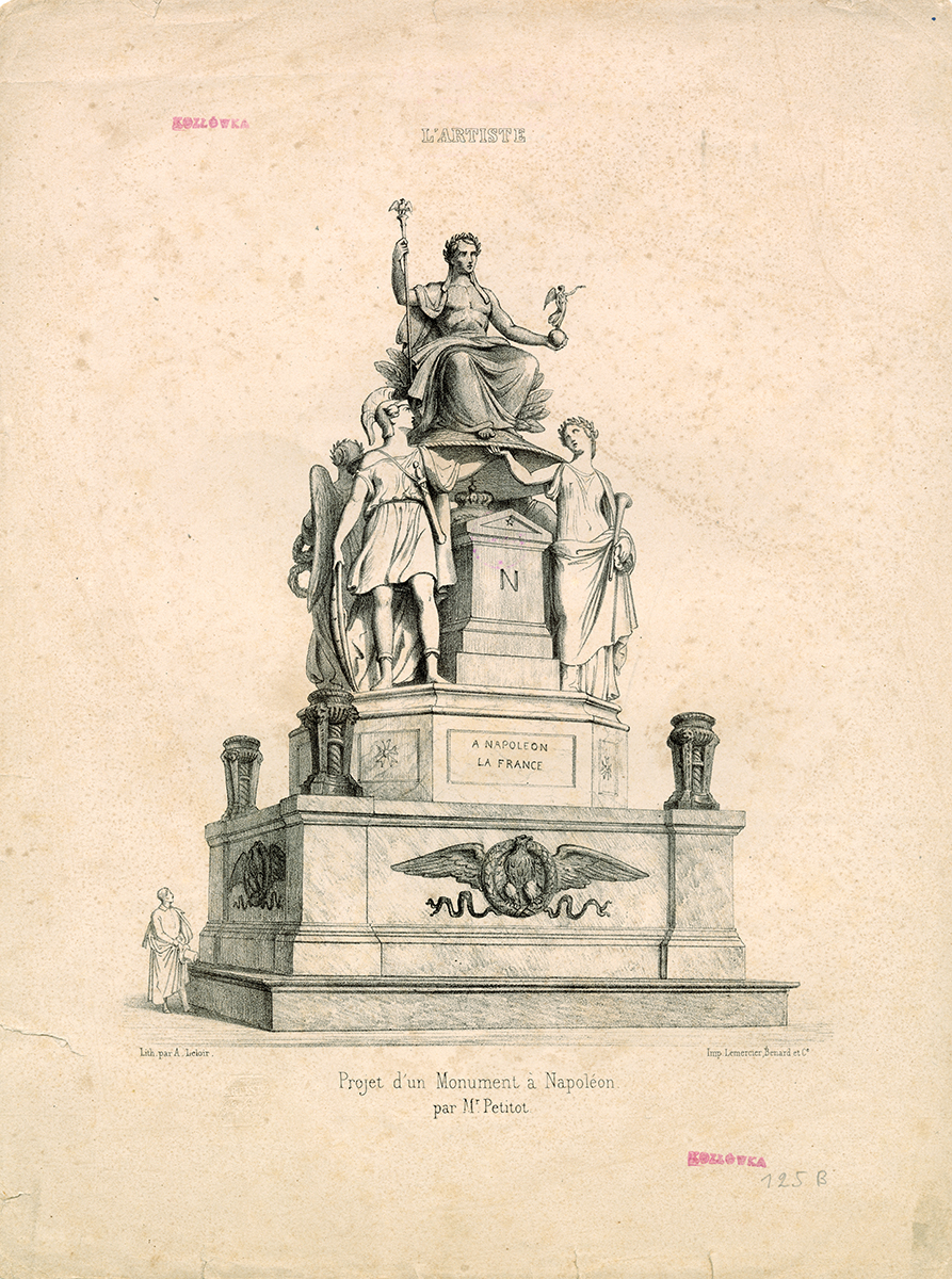 Auguste Leloir, „Projekt pomnika Napoleona autorstwa Louisa Petitota”, Francja, 1841, litografia czarną kredką; nr inw. MPK/MR/1428 Litografia Augusta Leloira, zatytułowana Projekt pomnika Napoleona autorstwa Louis Petitota, z 1841 roku. Duża czworoboczna budowla z podziałem architektonicznym na podstawę, cokół i zwieńczenie. Ściany podstawy dekorowane plakietami przedstawiającymi orły trzymające w szponach węże, w narożach zwieńczone czarami na trójnogach. W dolnej części cokołu tablica z napisem A NAPOLEON LE FRANCE, nad nią litera N. Na cokole posągi kobiet i mężczyzn w strojach antycznych podtrzymujące tarczę z posągiem siedzącego mężczyzny z wieńcem laurowym na głowie, trzymającego w jednej dłoni laskę zwieńczona orłem, w drugiej kulę z postacią uskrzydlonej kobiety.