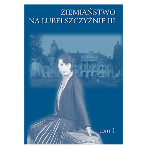 ziemianstwo3.jpg Okładka książki. Na niebieskim tle młoda kobieta sfotografowana en face w ujęciu do kolan siedząca na kamiennej ławce. Tułów en face, ubrana w ciemną sukienkę u dołu plisowaną. Włosy ciemne, półdługie, na czole fala. W tle duży arystokratyczny pałac. Na górze napis: ziemiaństwo na Lubelszczyźnie III.